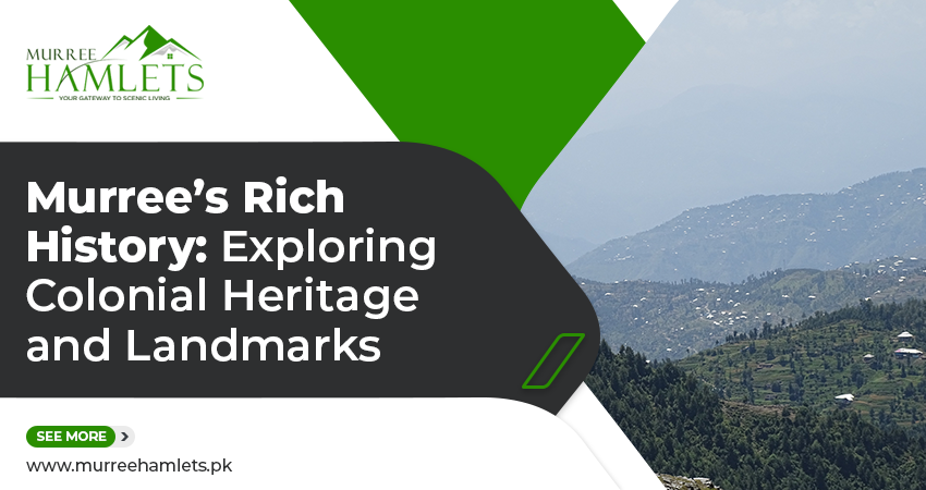 Murree's Rich History: Exploring Colonial Heritage and Landmarks